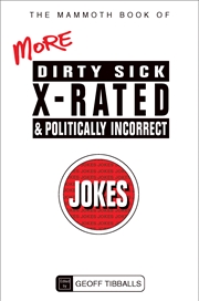 Buy The Mammoth Book of More Dirty, Sick, X-Rated and Politically Incorrect Jokes