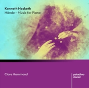 Buy Kenneth Hesketh: Hande - Music For Piano