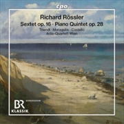 Buy Richard Rossler: Sextet / Op. 16 / Piano Quintet / Op. 28