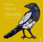 Buy Kevin Raftery: Magpie - Solo & Chamber Works