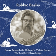 Buy Snow Beneath The Belly Of A White Swan: The Lost Live Recordings