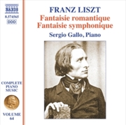 Buy Franz Liszt: Complete Piano Music / Vol. 64 - Fantaisie Romantique / Fantaisie Symphonique