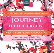 Buy Journey To The Orient - Music For Flute And Guitar - Gymnopedie / Csardas / Haiku