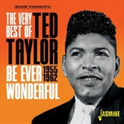 Buy Be Ever Wonderful - The Very Best Of Ted Taylor 1955-1962