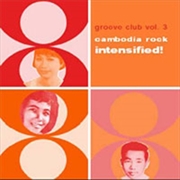 Buy Groove Club Vol. 3 Cambodia Rock Intensified!