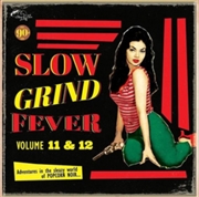 Buy Slow Grind Fever 11 & 12