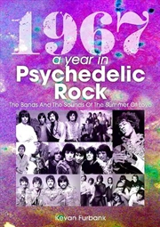 Buy 1967: A Year In Psychedelic Rock: The Bands And The Sounds Of The Summer Of Love