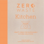 Buy Zero Waste: Kitchen: Crafty Ideas for Sustainable Kitchen Solutions