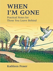 Buy When I'm Gone: Practical Notes for Those You Leave Behind