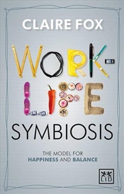 Buy Work-Life Symbiosis: The Model for Happiness and Balance