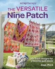 Buy Scraptherapy: Versatile Nine Patch: 18 Fresh Designs for a Favorite Quilt Block