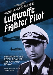 Buy Luftwaffe Fighter Pilot: Defending The Reich Against The RAF and USAAF