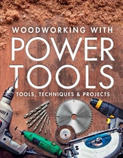 Buy Woodworking with Power Tools: Tools, Techniques and Projects