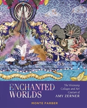 Buy Enchanted Worlds: The Visionary Collages and Art Couture of Amy Zerner