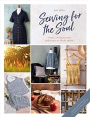 Buy Sewing For The Soul: Simple Sewing Projects to Lift the Spirits