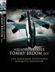 Buy Squadron Leader Tommy Broom DFC: The Legendary Pathfinder Mosquito Navigator