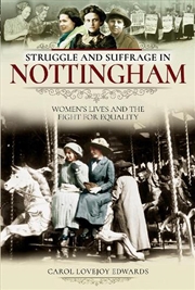 Buy Struggle and Suffrage in Nottingham: Women's Lives and the Fight for Equality