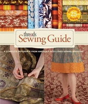 Buy Threads Sewing Guide: A Complete Reference from America's Best-Loved Sewing Magazine