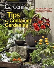 Buy Tips for Container Gardening: 300 Great Ideas for Growing Flowers, Vegetables, and Herbs