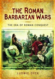 Buy Roman Barbarian Wars: The Era of Roman Conquest