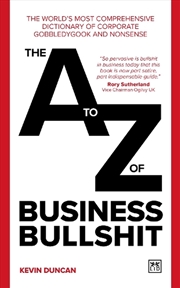 Buy A-Z of Business Bullshit: The World's Most Comprehensive Dictionary of Corporate Gobbledygook and No