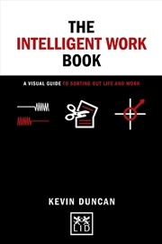 Buy Intelligent Work Book: A Visual Guide to Sorting Out Life and Work