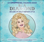 Buy An Unofficial Coloring Book: Be a Diamond: Decades of Dolly Parton's Style