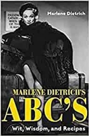 Buy Marlene Dietrich's ABC's: Wit, Wisdom, and Recipes