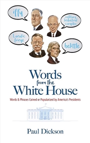 Buy Words From the White House: Words and Phrases Coined or Popularized by America's Presidents