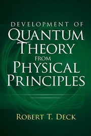 Buy Development of Quantum Theory from Physical Principles: Quantum Mechanics without Waves