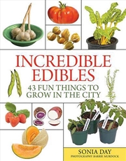 Buy Incredible Edibles: 43 Fun Things to Grow in the City