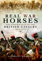 Buy Real War Horses: The Experiences of the British Cavalry 1814 - 1914