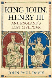 Buy King John, Henry III and England's Lost Civil War