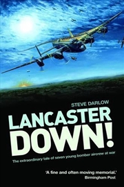 Buy Lancaster Down! The Extraordinary Tale of Seven Young Bomber Aircrew at War