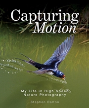 Buy Capturing Motion: My Life in High Speed Nature Photography