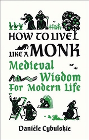 Buy How to Live Like a Monk: Medieval Wisdom for Modern Life