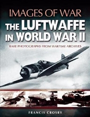 Buy Luftwaffe in World War II: Rare Photographs from Wartime Archives