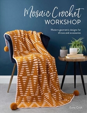 Buy Mosaic Crochet Workshop: Modern Geometric Designs for Throws and Accessories