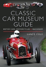 Buy Classic Car Museum Guide: Motor Cars, Motorcycles and Machinery