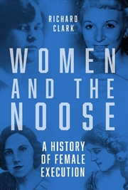 Buy Women and the Noose: A History of Female Execution