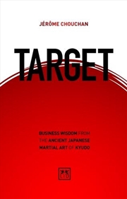 Buy Target: Business Wisdom from the Ancient Japanese Martial Art of Kyudo