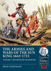 Buy Armies and Wars of the Sun King 1643-1715 Volume 2: The Infantry of Louis XIV