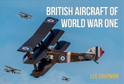 Buy British Aircraft of World War One: A Photographic Guide to Modern Survivors, Replicas and Reproducti