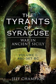 Buy Tyrants of Syracuse: War in Ancient Sicily: Volume I: 480-367 BC