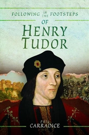 Buy Following in the Footsteps of Henry Tudor: A Historical Guide from Pembroke to Bosworth