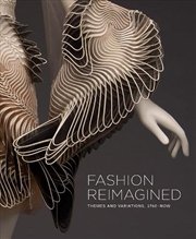 Buy Fashion Reimagined: Themes and Variations 1700-Now