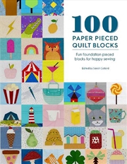 Buy 100 Paper Pieced Quilt Blocks: Fun Foundation Pieced Blocks for Happy Sewing