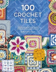 Buy 100 Crochet Tiles: Charts and Patterns for Crochet Motifs Inspired by Decorative Tiles