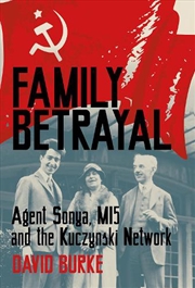 Buy Family Betrayal: Agent Sonya, MI5 and the Kuczynski Network