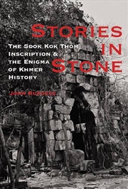 Buy Stories in Stone: the Sdok Kok Thom Inscription and the Enigma of Khmer History